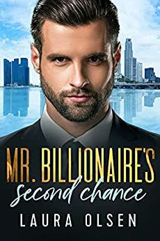 Mr. Billionaire's Second Chance: Enemies to Lovers by Laura Olsen