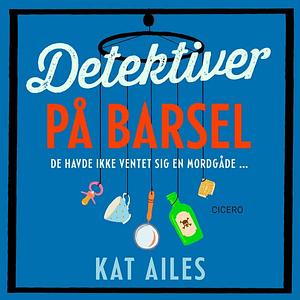 Detektiver på barsel by Kat Ailes