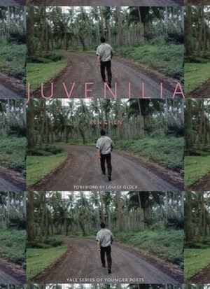 Juvenilia by Louise Glück, Ken Chen