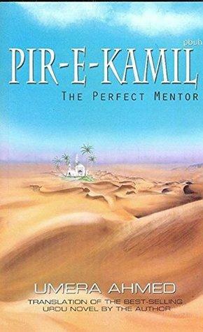 Pir-E-Kamil: The Perfect Mentor by Muhammad Farrukh Mahmood, Hasan Umar, Umera Ahmed, Lubna Ikhlaq