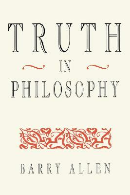 Truth in Philosophy by Barry Allen