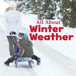 All about Winter Weather by Kathryn Clay