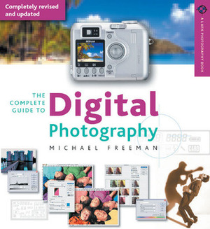 The Complete Guide to Digital Photography by Michael Freeman