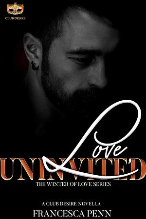 Love, Uninvited by Francesca Penn, Francesca Penn