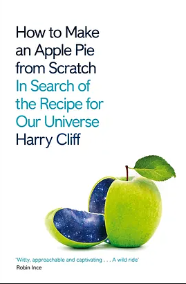 How to Make an Apple Pie from Scratch by Harry Cliff