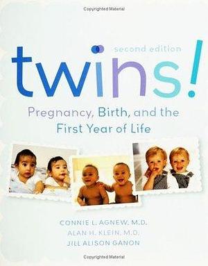 Twins!: Pregnancy, Birth and the First Year of Life by Connie Agnew, Connie Agnew, Alan H. Klein, Alan Klein