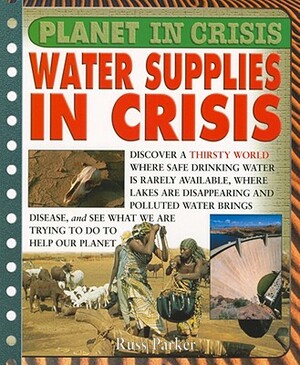 Water Supplies in Crisis by Steve Parker, Russ Parker