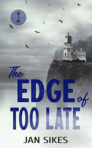 The Edge of Too Late by Jan Sikes, Jan Sikes