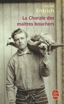 La Chorale des maîtres bouchers by Louise Erdrich, Isabelle Reinharez