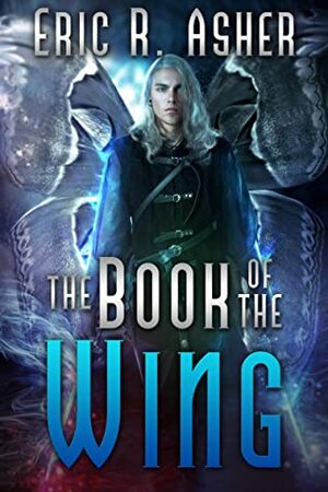 The Book of the Wing by Eric R. Asher