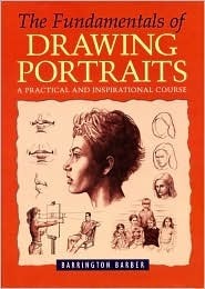 The Fundamentals of Drawing Portraits: A Practical and Inspirational Course by Barrington Barber