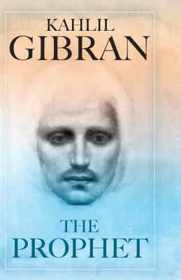 The Prophet by Kahlil Gibran