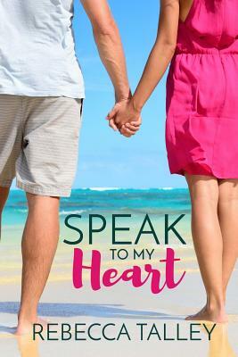 Speak to My Heart by Rebecca Talley