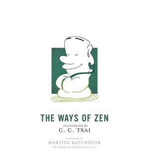 The Ways of Zen by C. C. Tsai