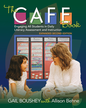 The Cafe Book, Expanded Second Edition: Engaging All Students in Daily Literacy Assessment and Instruction by Gail Boushey, Allison Behne