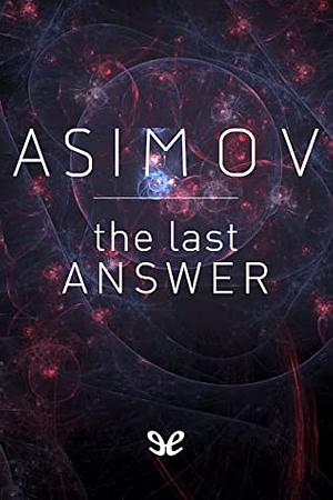 The Last Answer by Isaac Asimov