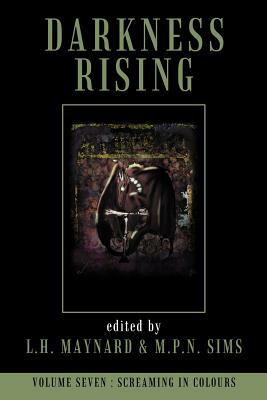 Darkness Rising 7: Screaming in Colours by M.P.N. Sims, L.H. Maynard