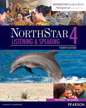 Northstar Listening and Speaking 4 with Interactive Student Book Access Code and Myenglishlab by Tess Ferree, Kim Sanabria