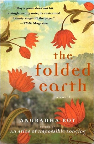 The Folded Earth: A Novel by Anuradha Roy