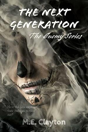 The Enemy Next Generation (1) Series by M.E. Clayton