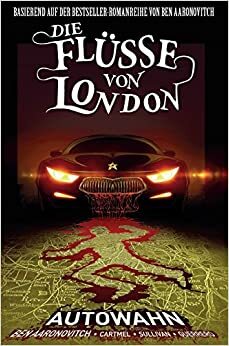 Autowahn: Die Flüsse von London, Graphic Novel Band 1 by Andrew Cartmel, Ben Aaronovitch, Lee Sullivan