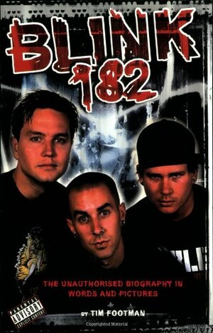 Blink 182: The Unauthorised Biography in Words and Pictures by Billy Dancer, Tim Footman