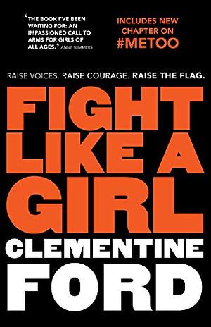 Fight Like A Girl by Clementine Ford