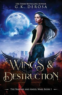 Wings & Destruction by G.K. DeRosa