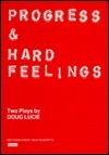 Progress & Hard Feelings by Doug Lucie