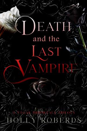 Death and the Last Vampire by Holly Roberds