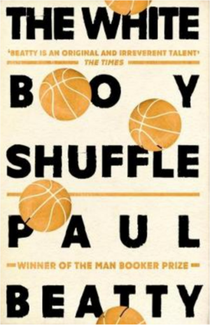 The White Boy Shuffle: A Novel by Paul Beatty