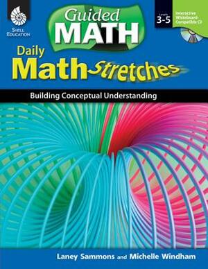 Daily Math Stretches: Building Conceptual Understanding Levels 3-5 (Levels 3-5): Building Conceptual Understanding [With CDROM] by Laney Sammons