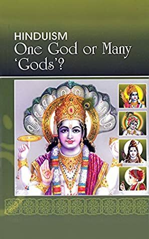 Hinduism: One God or Many 'Gods'? by Sadhu Vivekjivandas, Janakbhai Dave