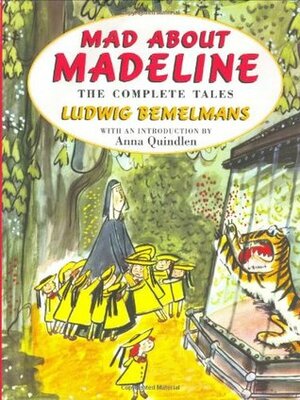 Mad About Madeline: The Complete Tales by Ludwig Bemelmans