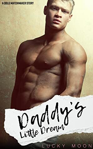 Daddy's Little Dream: An Age Play, DDlg, ABDL, Instalove Romance (DDlg Matchmaker #3) by Lucky Moon