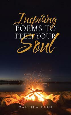Inspiring Poems to Feed Your Soul by Matthew Cook