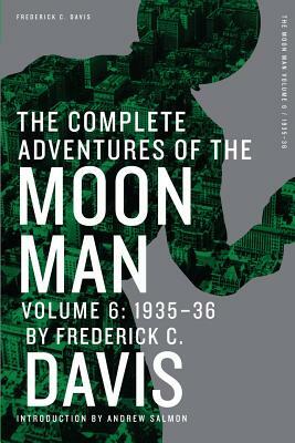 The Complete Adventures of the Moon Man, Volume 6: 1935-36 by Frederick C. Davis