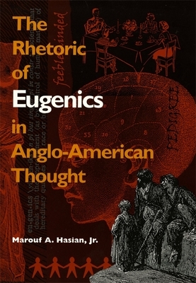 Rhetoric of Eugenics in Anglo-American Thought by Marouf A. Hasian