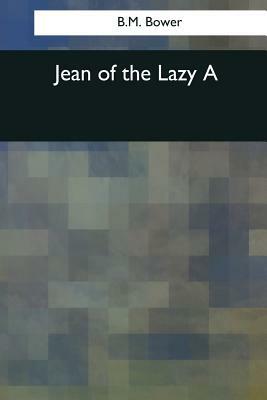 Jean of the Lazy A by B. M. Bower