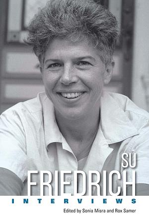 Su Friedrich: Interviews by Sonia Misra, Rox Samer, Su Friedrich