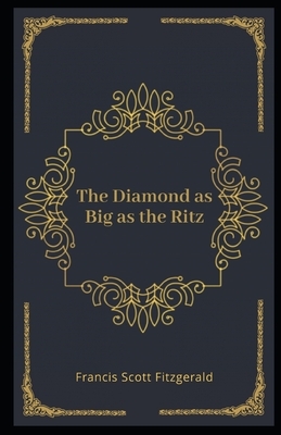 The Diamond as Big as the Ritz Illustrated by F. Scott Fitzgerald