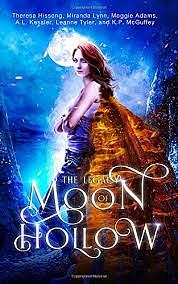 The Legacy of Moon Hollow by Theresa Hissong, Maggie Adams, A.L. Kessler, Leanne Tyler, Miranda Lynn, K.P. McGuffey