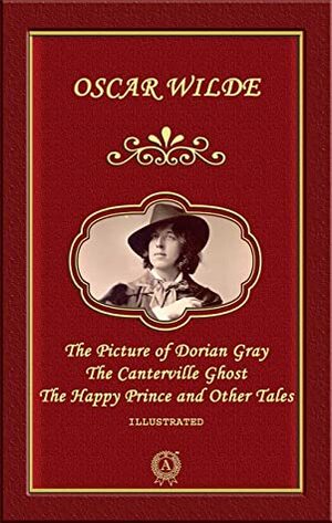 Oscar Wilde - The Picture of Dorian Gray.: The Canterville Ghost. The Happy Prince and Other Tales (Illustrated) by Oscar Wilde, Nataly Ger