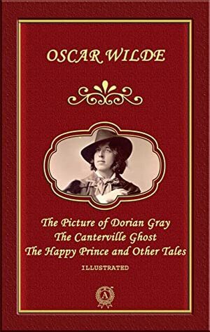 Oscar Wilde - The Picture of Dorian Gray.: The Canterville Ghost. The Happy Prince and Other Tales (Illustrated) by Nataly Ger, Oscar Wilde