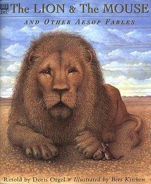 The Lion and the Mouse and Other Aesop's Fables by Bert Kitchen, Doris Orgel