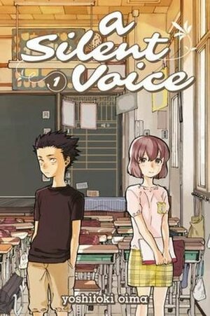 A Silent Voice, Vol. 1 by Yoshitoki Oima