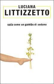 Sola come un gambo di sedano by Luciana Littizzetto