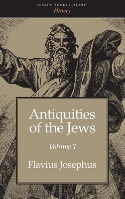 Antiquities of the Jews Volume 1 by Flavius Josephus