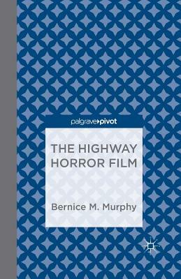 The Highway Horror Film by Bernice M. Murphy