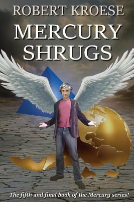 Mercury Shrugs by Robert Kroese